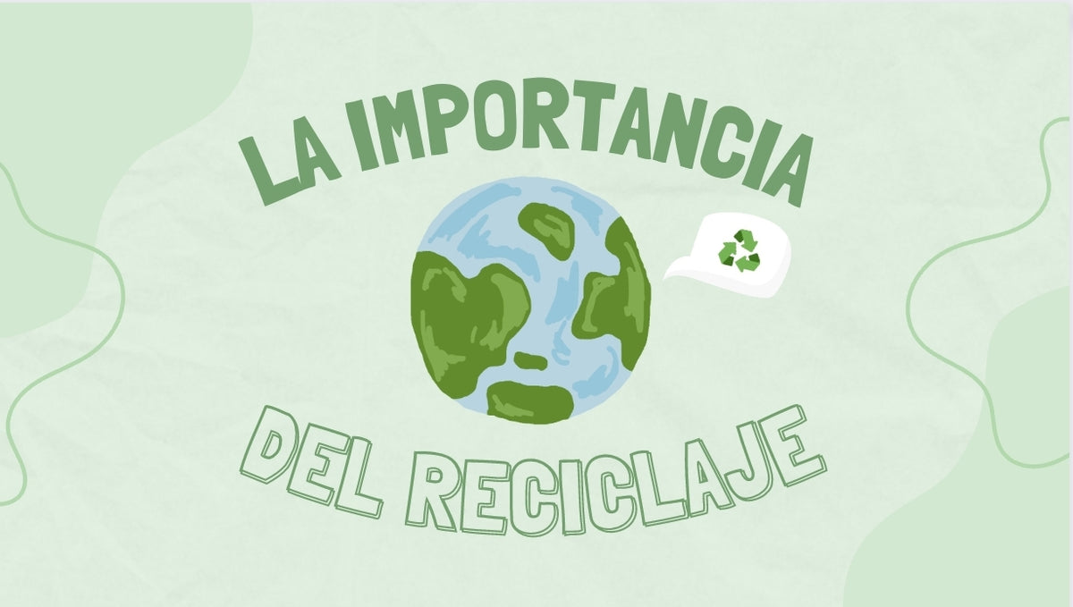 La Importancia del Reciclaje